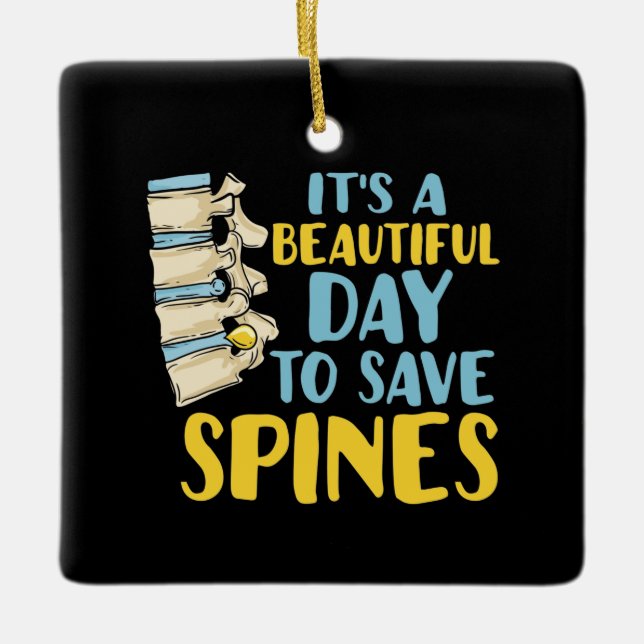 Chiropractor Beautiful Day to Save Spines Ceramic Ornament (Front)