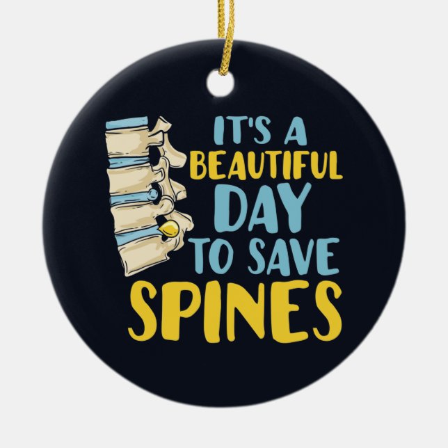 Chiropractor Beautiful Day to Save Spines Ceramic Ornament (Front)