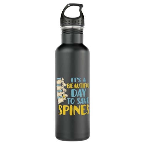 Chiropractor Beautiful Day to Save Spines Stainless Steel Water Bottle