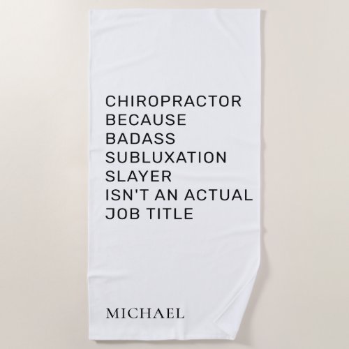 Chiropractor Because Subluxation Slayer Chiro Beach Towel