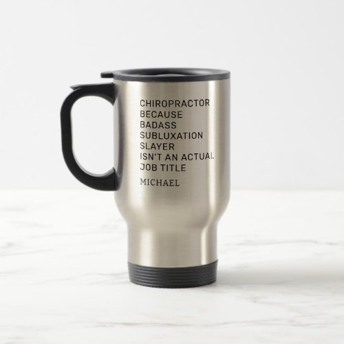 Chiropractor Because Subluxation Slayer Job Title Travel Mug