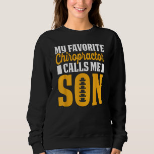 Chiropractor Calls Me Son Chiropractic Assistant G Sweatshirt