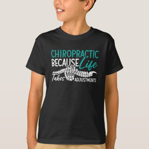 Chiropractor Chiropractic Because Life Spine Gift T_Shirt
