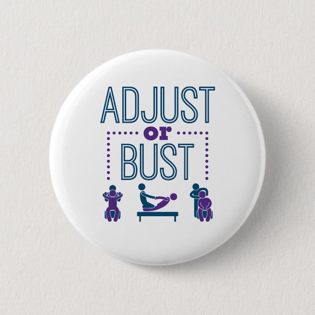 Chiropractor Chiropractic Chiro Adjust or Bust Button (Front)