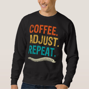 Chiropractor Coffee Chiropractic Assistant Graphi Sweatshirt