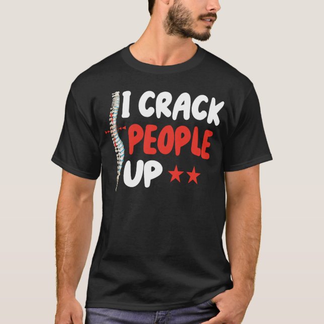 Chiropractor Crack People Funny Chiropract T-Shirt (Front)