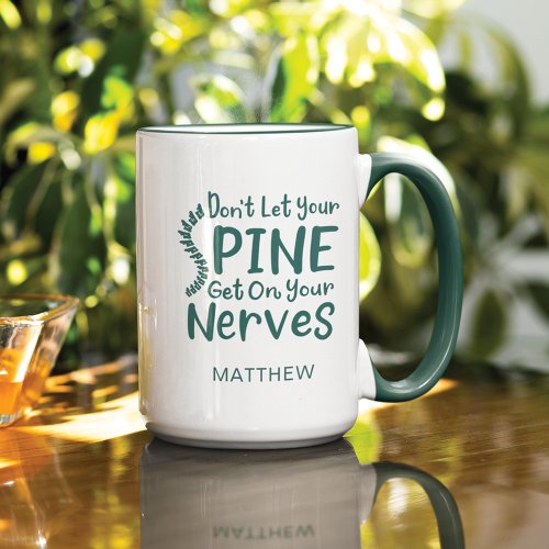 Chiropractor Dont Let Spine Get on Nerves Mug