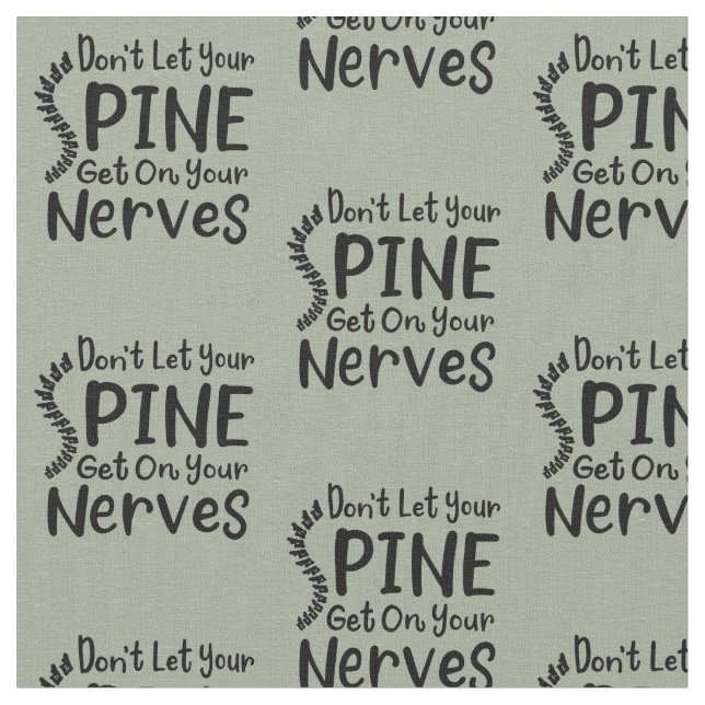 Chiropractor Don't Let Spine Get on Your Nerves Fabric (Close Up)