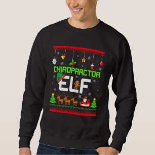 Chiropractor Elf Funny Chiro Chiropractic Ugly Xma Sweatshirt
