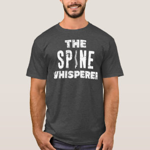 Chiropractor Funny The Spine Whisperer Distressed T-Shirt