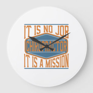 Chiropractor - It Is No Job, It Is A Mission Large Clock
