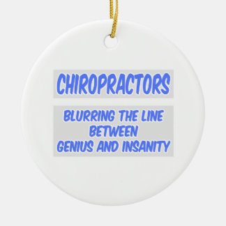 Chiropractor Joke .. Genius and Insanity Ceramic Ornament