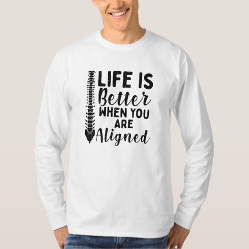 Chiropractor Life is Better When Aligned Coworker  T_Shirt
