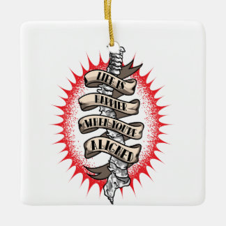 Chiropractor Life is Happier When you're aligned Ceramic Ornament