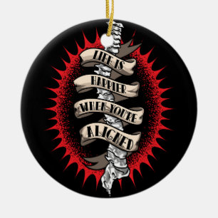 Chiropractor Life is Happier When you're aligned  Ceramic Ornament