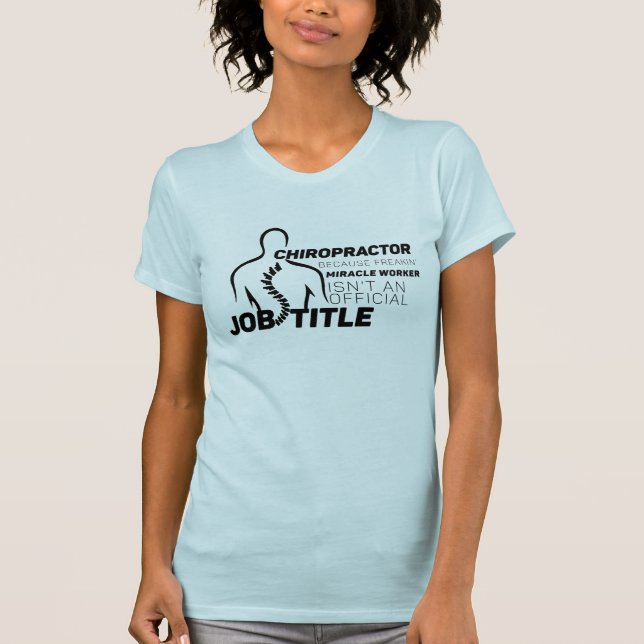 Chiropractor Miracle Worker Not Job Official Title T-Shirt (Front)