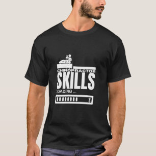 Chiropractor Skills Loading Funny Chiropractic T-Shirt