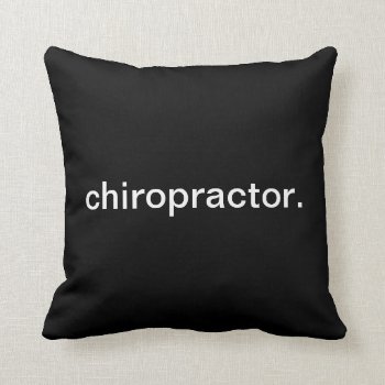 Chiropractor Throw Pillow by HolidayZazzle at Zazzle