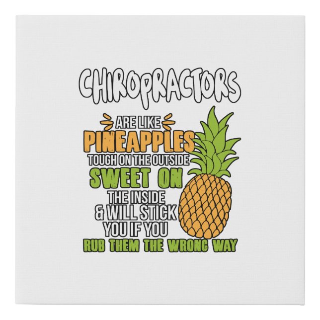 Chiropractors Are Like Pineapples. Faux Canvas Print (Front)