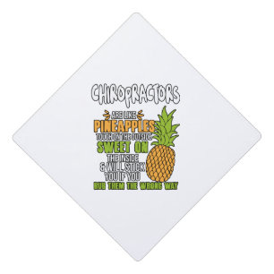 Chiropractors Are Like Pineapples. Graduation Cap Topper