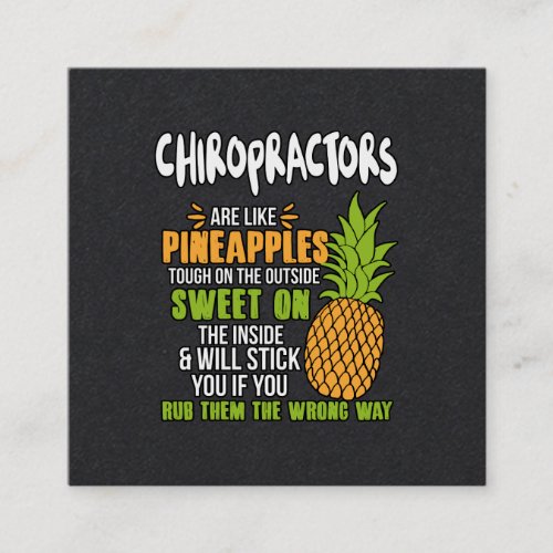 Chiropractors Are Like Pineapples Square Business Card