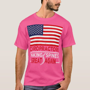 Chiropractors Making Spines Great Again T-Shirt