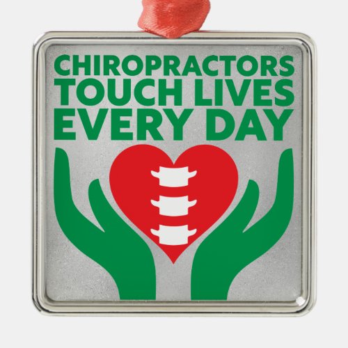 Chiropractors Touch Lives Every Day Christmas Metal Ornament