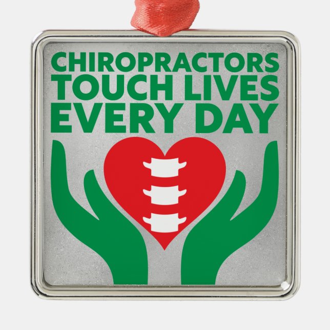Chiropractors Touch Lives Every Day Christmas Metal Ornament (Front)