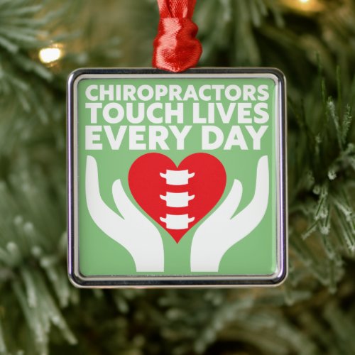 Chiropractors Touch Lives Every Day Metal Ornament