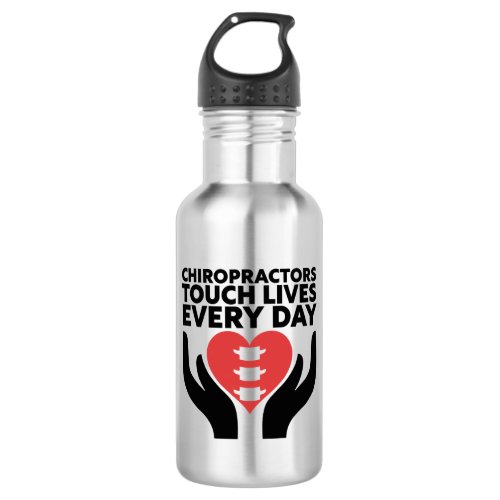 Chiropractors Touch Lives Every Day Stainless Steel Water Bottle