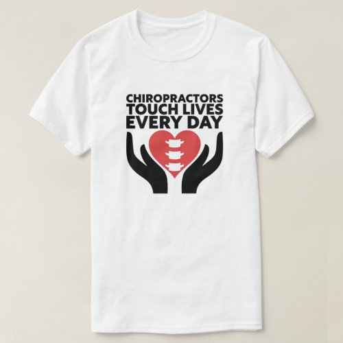 Chiropractors Touch Lives Every Day T-Shirt