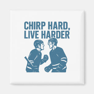 Chirp Hard Live Harder Hockey Trash Talk Quote Magnet