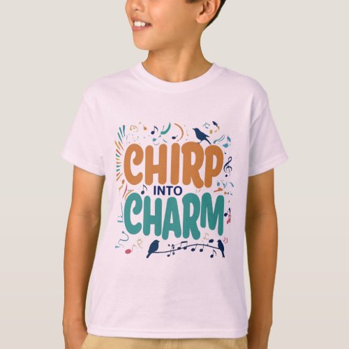 Chirp into Charm T_Shirt