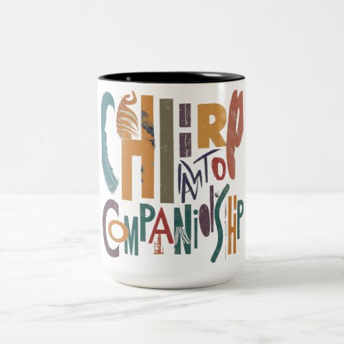 Chirp into Companionship Two_Tone Coffee Mug