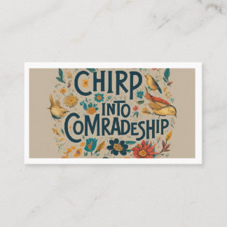 Chirp into comradeship business card