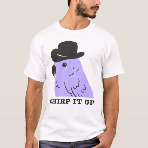 Chirp it up T_Shirt