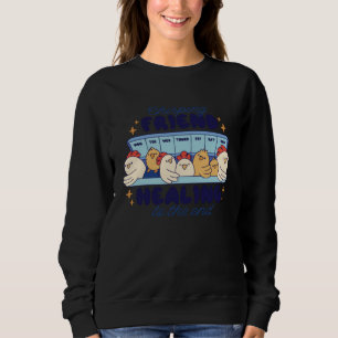 Chirping Friend Healing to the end Chickens Sweatshirt