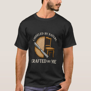 Chiseled by Nature Crafted by Me Log Furniture Bui T-Shirt