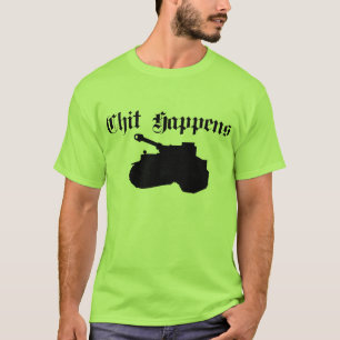 Chit Happens - Tiger I T-shirt