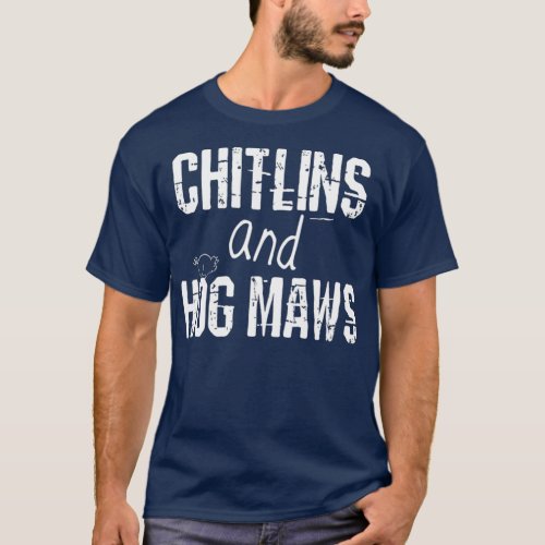 Chitlin And Hog Maw  Soul Food Southern Cooking T_Shirt
