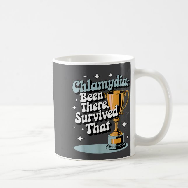 Chlamydia_ Been There, Survived That Funny Design  Coffee Mug (Right)