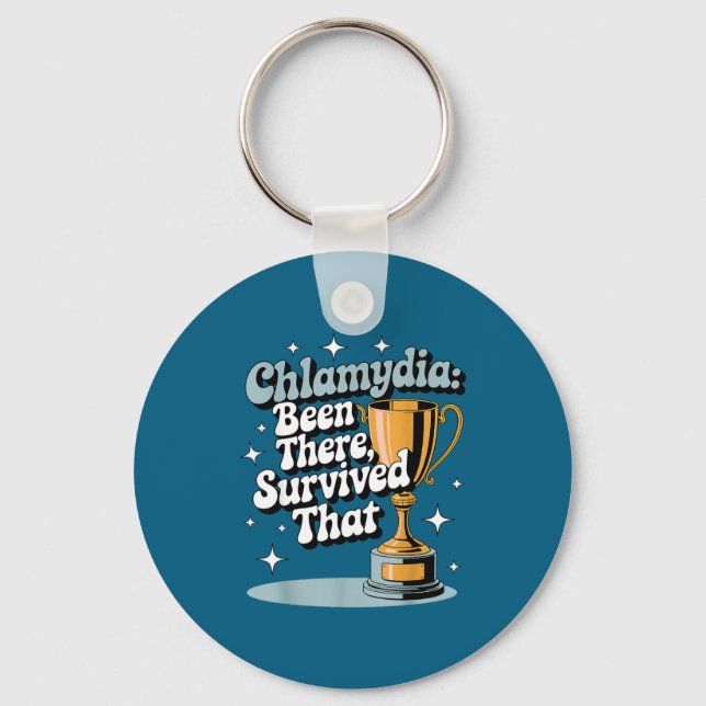 Chlamydia_ Been There, Survived That Funny Design  Keychain (Front)