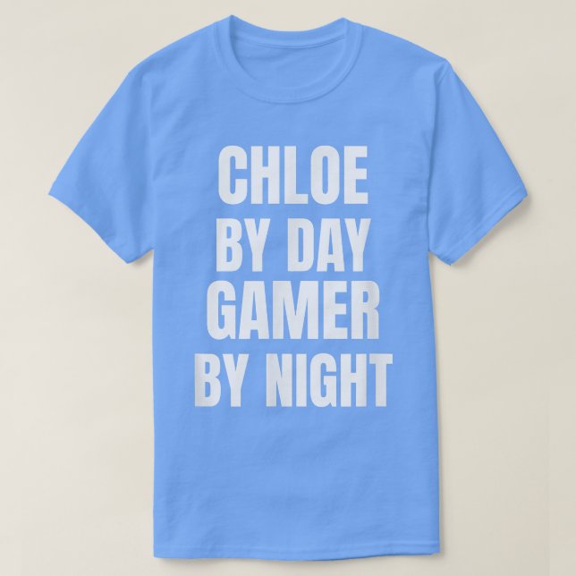 Chloe By Day Gamer By Night  T-Shirt (Design Front)