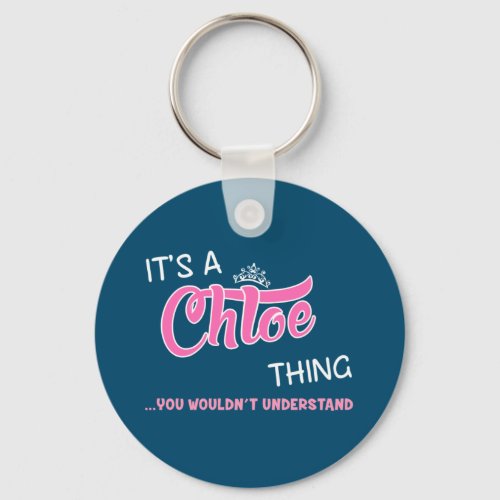 Chloe thing you wouldnt understand keychain