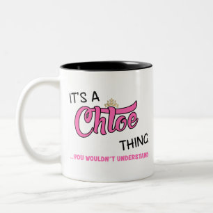Chloe thing you wouldn't understand Two-Tone coffee mug