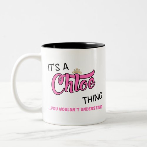 Chloe thing you wouldnt understand Two_Tone coffee mug