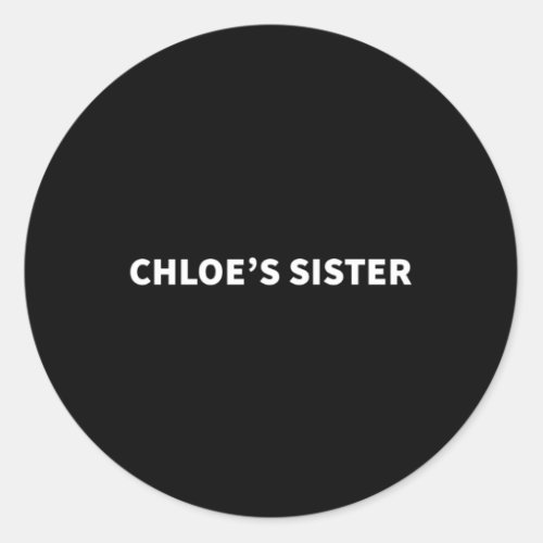 ChloeS Sister Supportive Personalized Name Classic Round Sticker