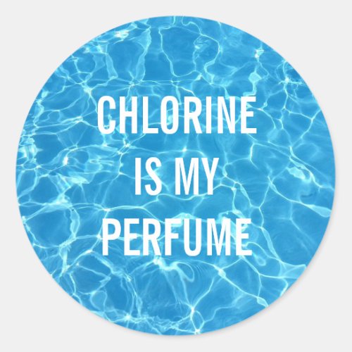 Chlorine Is My Perfume Classic Round Sticker