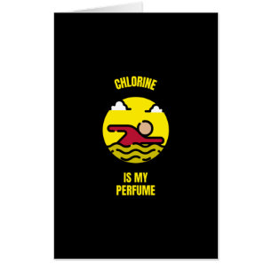 Chlorine is my perfume funny swimmer swimming swim card