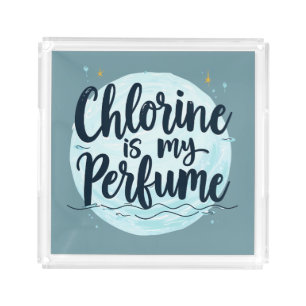 Chlorine Is My Perfume Funny Swimming Quote Acrylic Tray